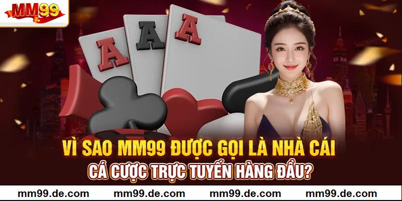 Điều gì giúp MM99 trở thành lựa chọn hàng đầu?
