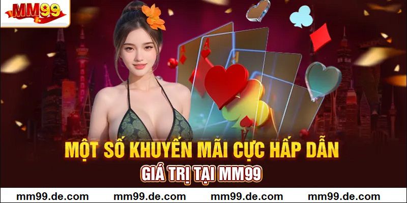 Ưu đãi hấp dẫn tại MM99 dành cho người chơi