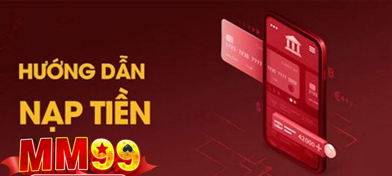 Tại Sao Cần Nắm Rõ Quy Trình Nạp Tiền MM99?