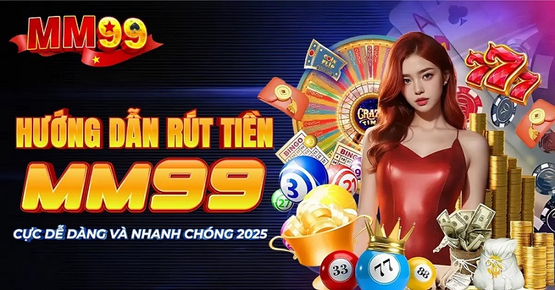 Hướng Dẫn Cách Rút Tiền MM99